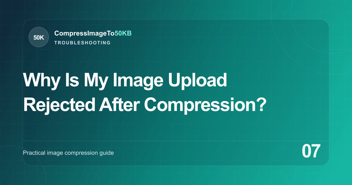 Why Is My Image Upload Rejected After Compression? guide cover